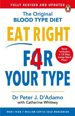 Eat Right 4 Your Type: Fully Revised with 10-day Jump-Start Plan by Dr Peter D'Adamo ISBN:9781784756949