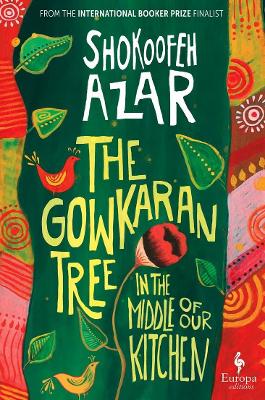 The Gowkaran Tree in the Middle of our Kitchen by Shokoofeh Azar ISBN:9781787706040