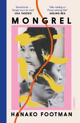 Mongrel: 'So beautiful ... It must be read' - LISA TADDEO by Hanako Footman ISBN:9781804441565