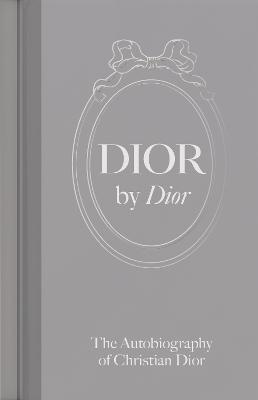 Dior by Dior: The Autobiography of Christian Dior by Christian Dior ISBN:9781838510497