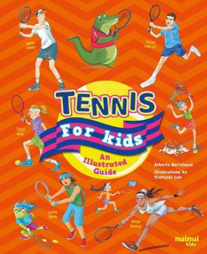 Tennis for Kids: An Illustrated Guide by Alberto Bertolazzi ISBN:9782889754618