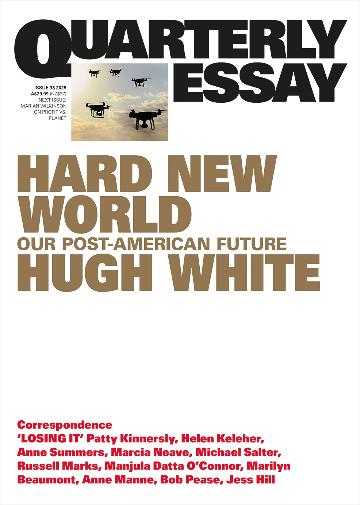 Hard New World: Our Post-American Future Quarterly Essay #98 by Hugh White