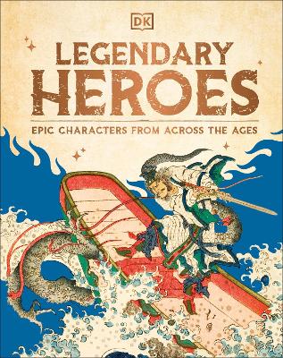Legendary Heroes: Epic Characters from Across the Ages by DK ISBN:9780241711286
