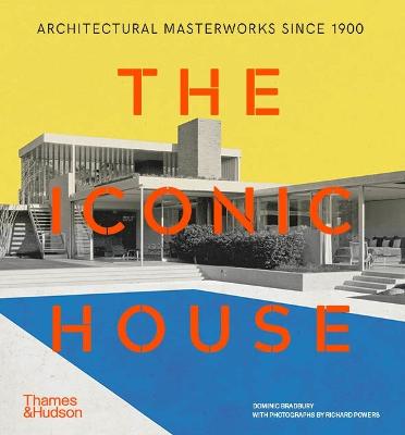 The Iconic House: Architectural Masterworks Since 1900 by Richard Powers ISBN:9780500298602