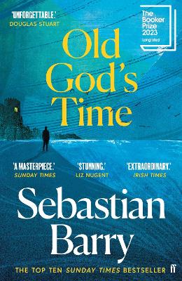 Old God's Time: The Top Ten Sunday Times Bestseller by Sebastian Barry ISBN:9780571332793