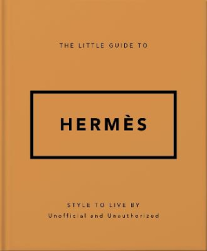 The Little Guide to Hermes: Style to Live By by Orange Hippo! ISBN:9781035422609