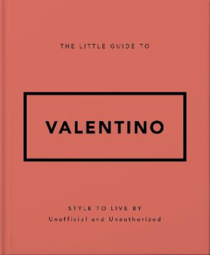 The Little Guide to Valentino: Style to Live By by Orange Hippo! ISBN:9781035422623
