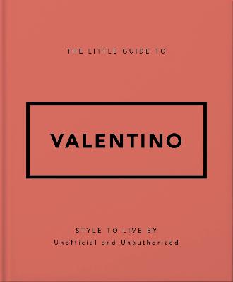 The Little Guide to Valentino: Style to Live By by Orange Hippo! ISBN:9781035422623
