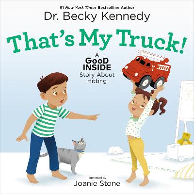That's My Truck!: A Good Inside Story About Hitting by Dr. Becky Kennedy ISBN:9781250326959