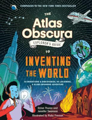The Atlas Obscura Explorer's Guide to Inventing the World by Dylan Thuras ISBN:9781523516889
