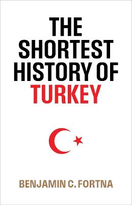The Shortest History of Turkey by Benjamin Fortna ISBN:9781760644659