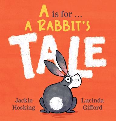 A Is for ... A Rabbit's Tale by Jackie Hosking ISBN:9781760657437