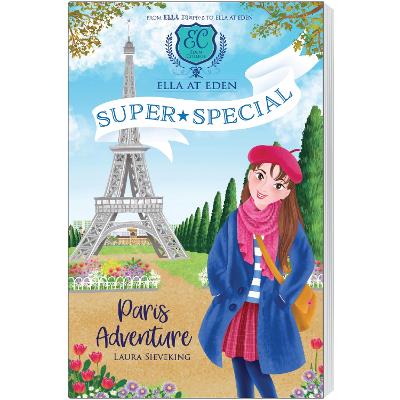Paris Adventure (Ella at Eden: Super Special #1) by Laura Sieveking ISBN:9781761521461