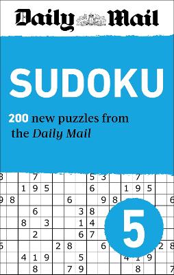 Daily Mail Sudoku 5: 200 New puzzles from easy to fiendish by Daily Mail ISBN:9781788406024