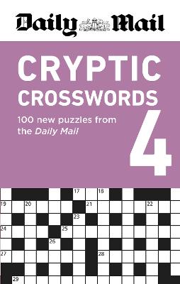 Daily Mail Cryptic Crosswords Volume 4: 100 new puzzles from the Daily Mail by Daily Mail ISBN:9781788406116