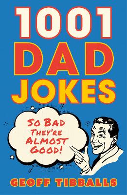 1001 Dad Jokes: So bad they're almost good! by Geoff Tibballs ISBN:9781802472691