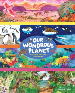 Our Wondrous Planet A Search and Find Adventure by Amandine Thomas