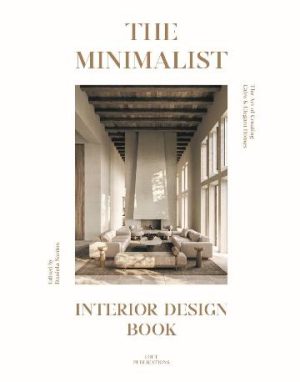 The Minimalist: Interior Design Book by Daniela Santos