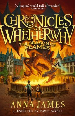 Chronicles of Whetherwhy (2) - Chronicles of Whetherwhy: The Season of Flames by Anna James ISBN:9780008611620