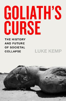 Goliath's Curse: The History and Future of Societal Collapse by Luke Kemp ISBN:9780241741245