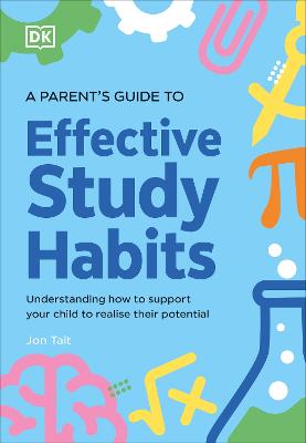 A Parent's Guide to Effective Study Habits by DK ISBN:9780241744307