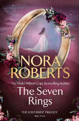 The Seven Rings (The Lost Bride Trilogy Book 3) by Nora Roberts ISBN:9780349437569