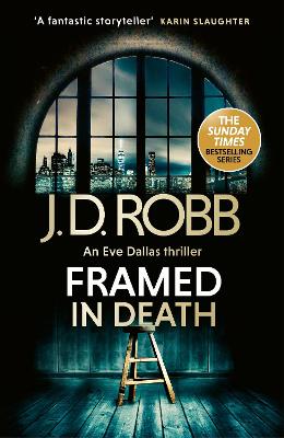 Framed In Death: An Eve Dallas thriller (In Death 61) by J. D. Robb