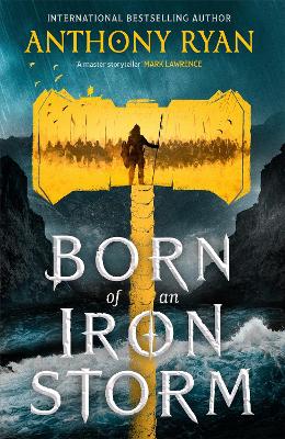 Born of an Iron Storm by Anthony Ryan ISBN:9780356522845
