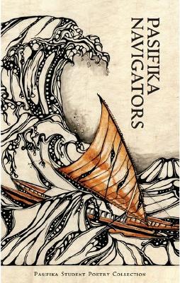 Pasifika Navigators: Pasifika Student Poetry Collection by Pasifika Students from across Aotearoa ISBN:9780473651428