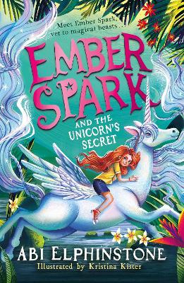 Ember Spark and the Unicorn's Secret: Volume 3 by Abi Elphinstone ISBN:9781398537989