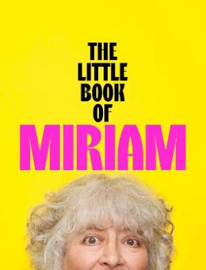 The Little Book of Miriam by Miriam Margolyes ISBN:9781399826617