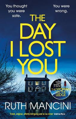 The Day I Lost You by Ruth Mancini ISBN:9781529909791