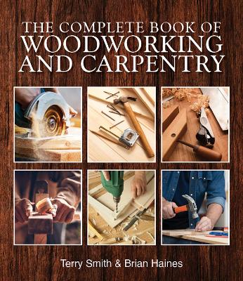 The Complete Book of Woodworking and Carpentry by Terry Smith ISBN:9781760797966