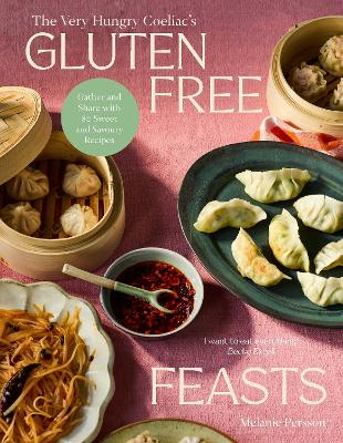 Gluten-Free Feasts: Gather and Share with 80 Sweet and Savoury Recipes by Melanie Persson ISBN:9781761450709