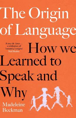 The Origin of Language: How we learned to speak and why by Madeleine Beekman ISBN:9781761634369