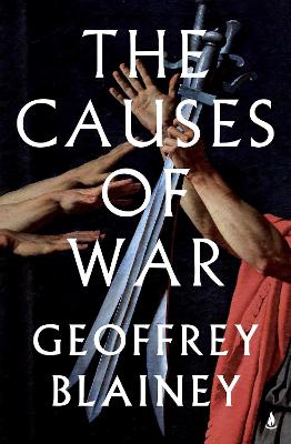 The Causes of War: From 1700 to today by Geoffrey Blainey ISBN:9781761635236