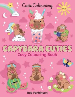 Capybara Cuties (Cutie Colouring #2) by Rob Parkinson ISBN:9781761723940