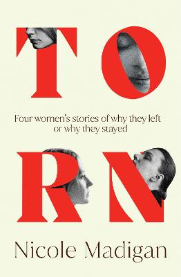 Torn: Four Women's Stories of Why They Left - or Why They Stayed by Nicole Madigan ISBN:9781763516496
