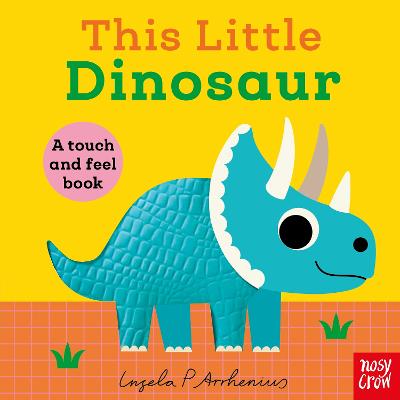 This Little Dinosaur: A Touch and Feel Book by Ingela P Arrhenius ISBN:9781805133636