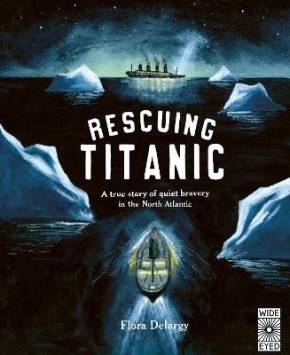 Rescuing Titanic: A true story of quiet bravery in the North Atlantic by Flora Delargy ISBN:9781836007579