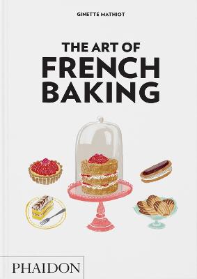 The Art of French Baking by Ginette Mathiot ISBN:9781837290901