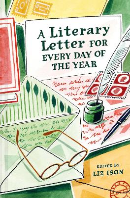 A Literary Letter for Every Day of the Year by Liz Ison ISBN:9781849949446