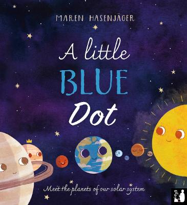 A Little Blue Dot: Meet the planets of our solar system by Maren Hasenjager ISBN:9781916780095