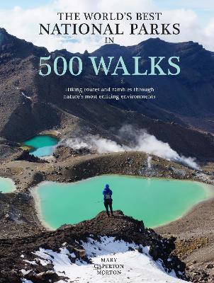 World’s Best National Parks in 500 Walks by Mary Caperton Morton