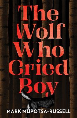 Wolf Who Cried Boy by Mark Mupotsa-Russell
