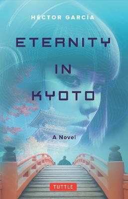 Eternity in Kyoto: A Novel by Hector Garcia ISBN:9784805319109