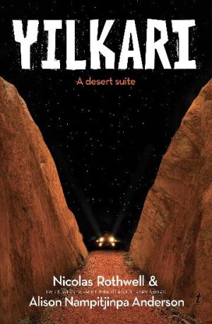 Yilkari A Desert Suite by Nicolas Rothwell and Alison Nampitjinpa Anderson