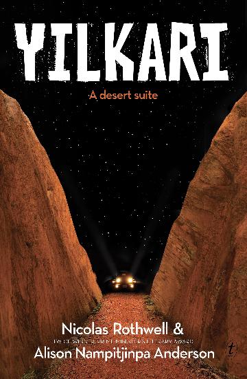 Yilkari A Desert Suite by Nicolas Rothwell and Alison Nampitjinpa Anderson