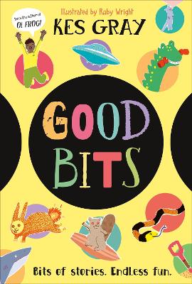 Good Bits: Bits of Stories. Endless Fun. by Kes Gray ISBN:9780241720608