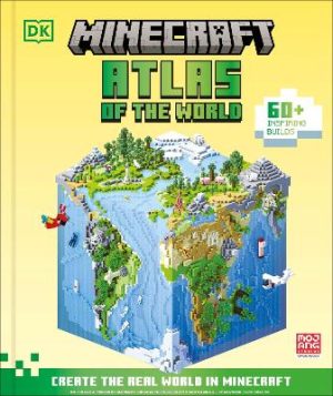 Minecraft Atlas of the World: Create the Real World in Minecraft with 60+ Inspiring Builds by DK ISBN:9780241735220